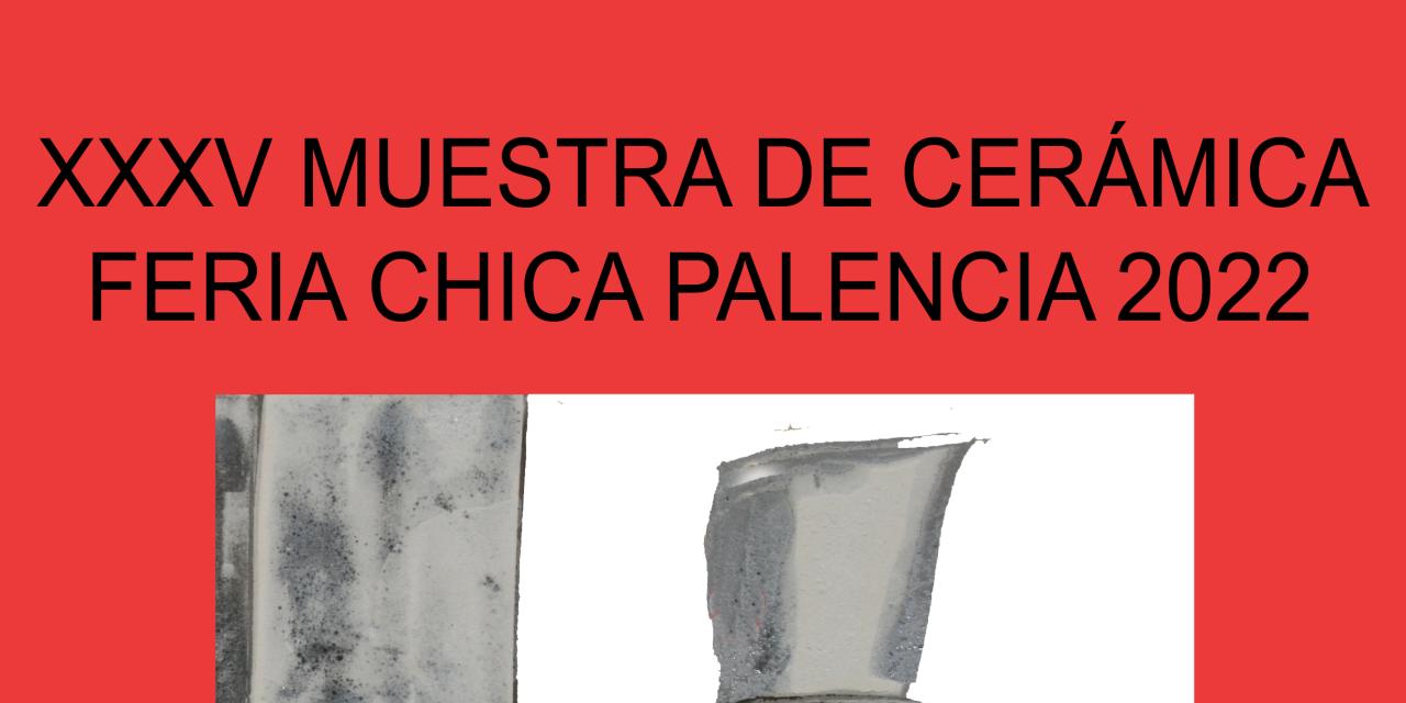 XXXV Muestra de Cerámica Feria Chica Palencia 2022