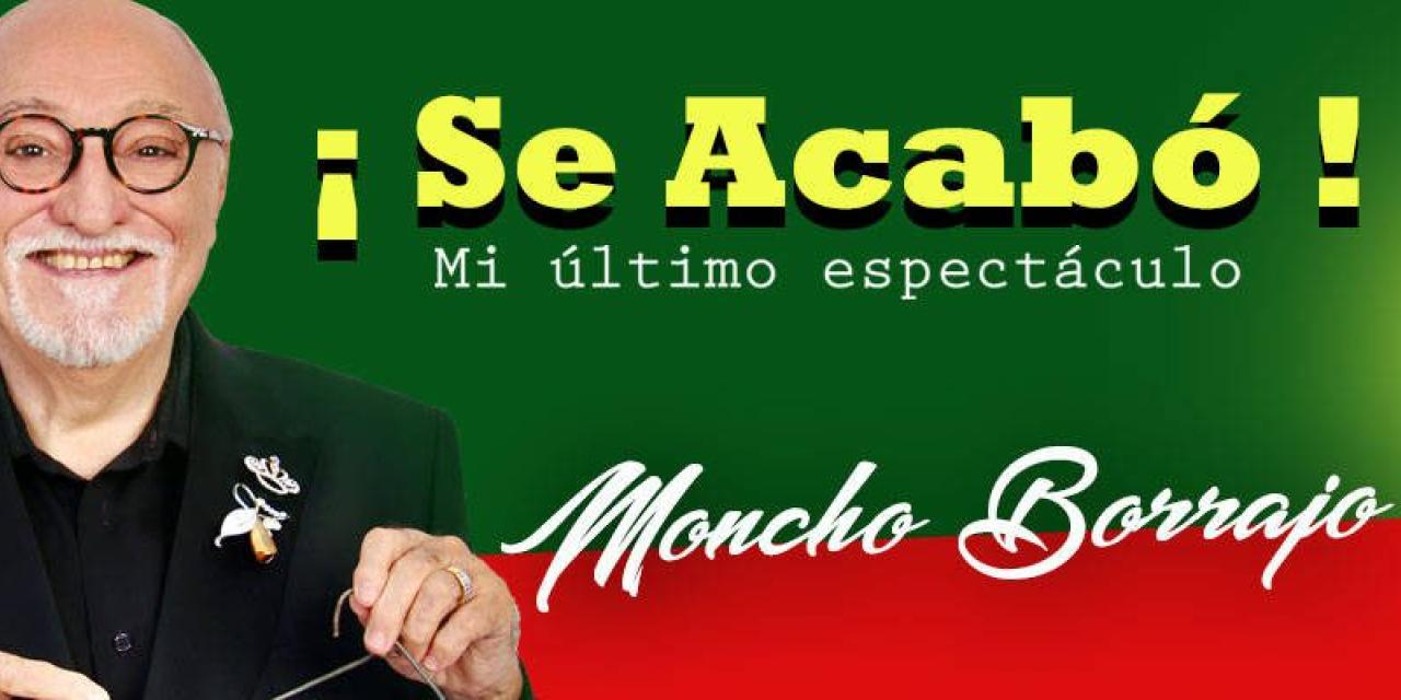 ¡SE ACABÓ! con MONCHO BORRAJO